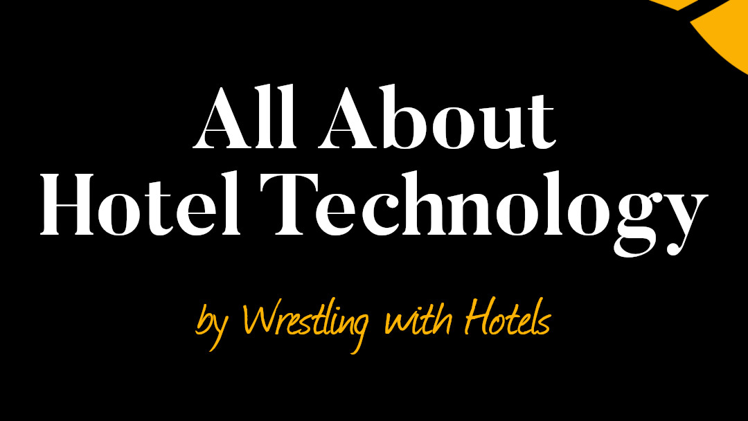 text that says all about hotel technology by wrestling with hotels